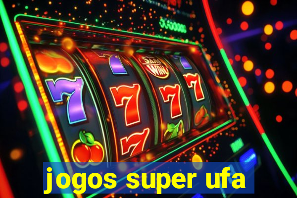 jogos super ufa