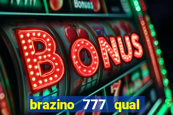 brazino 777 qual melhor jogo