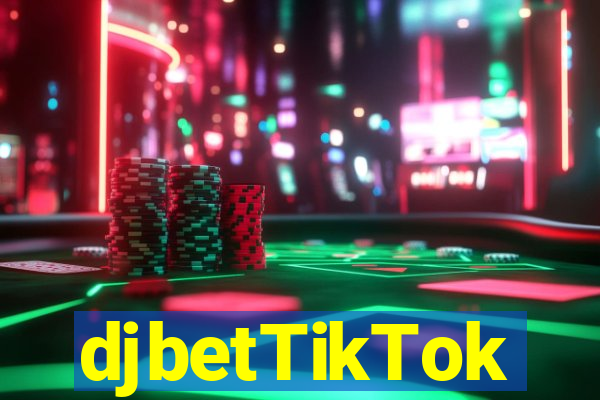 djbetTikTok