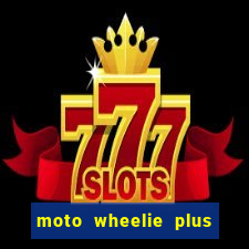 moto wheelie plus dinheiro infinito