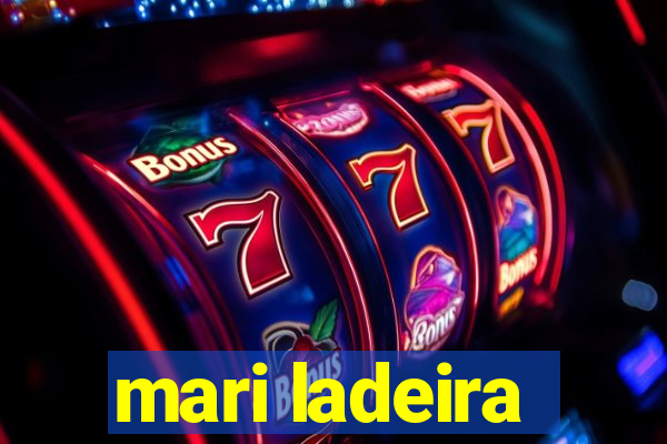 mari ladeira
