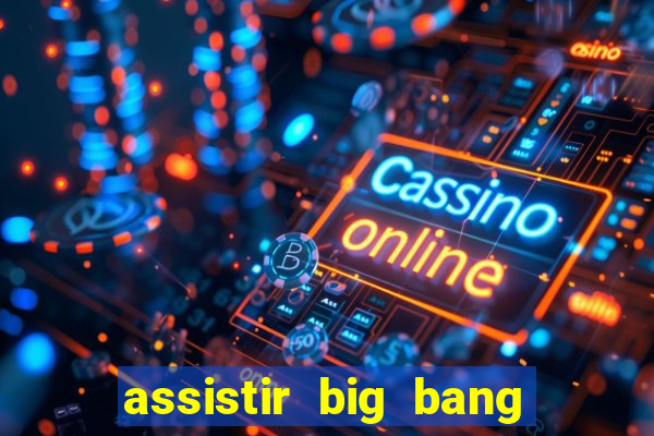 assistir big bang theory dublado