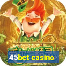 45bet casino