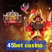 45bet casino