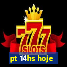 pt 14hs hoje
