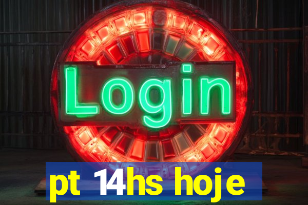 pt 14hs hoje