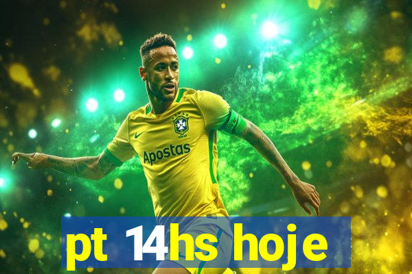pt 14hs hoje