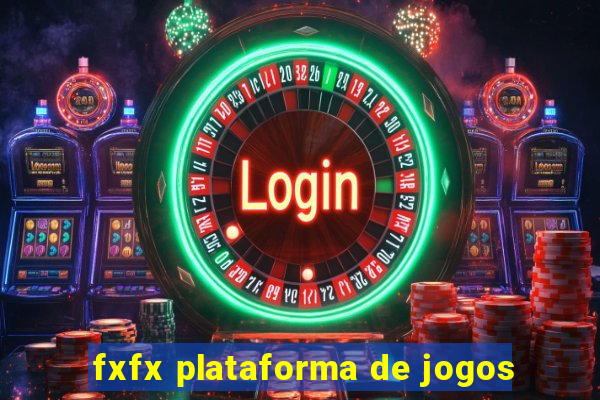 fxfx plataforma de jogos