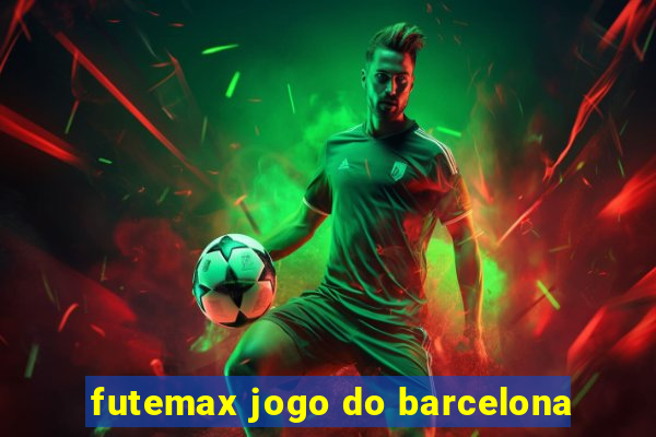 futemax jogo do barcelona