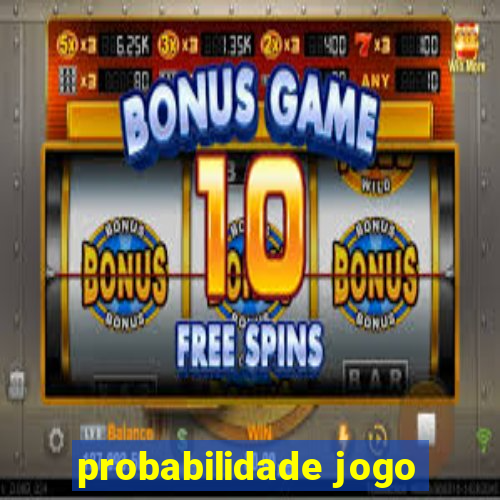 probabilidade jogo