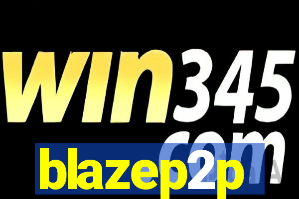blazep2p