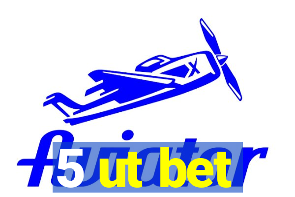 5 ut bet