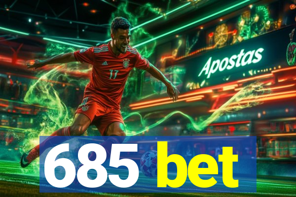 685 bet
