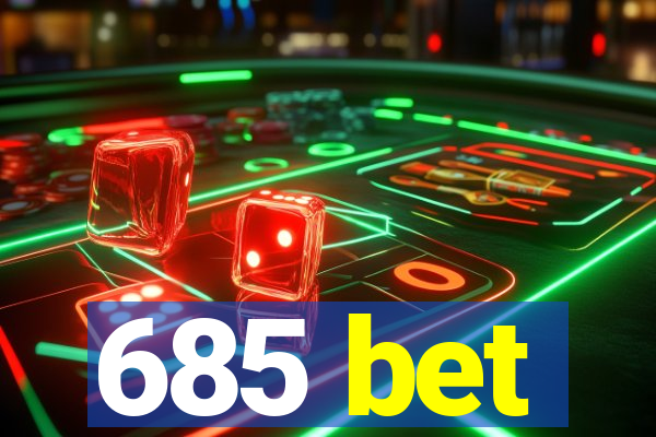 685 bet