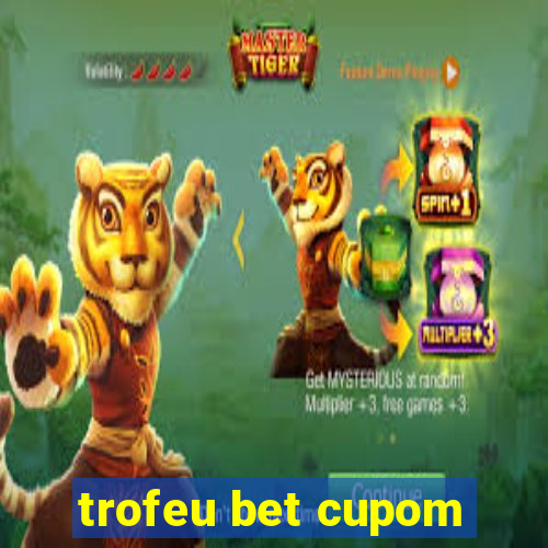 trofeu bet cupom