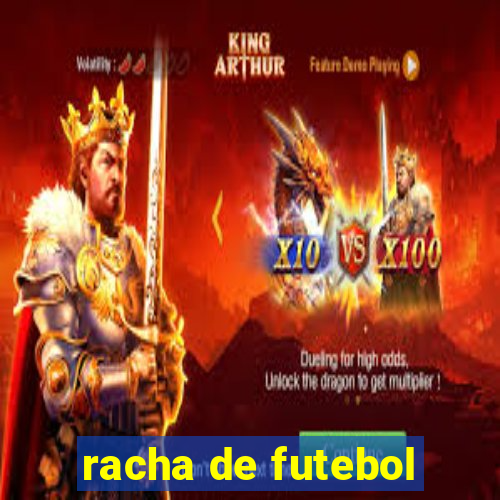 racha de futebol