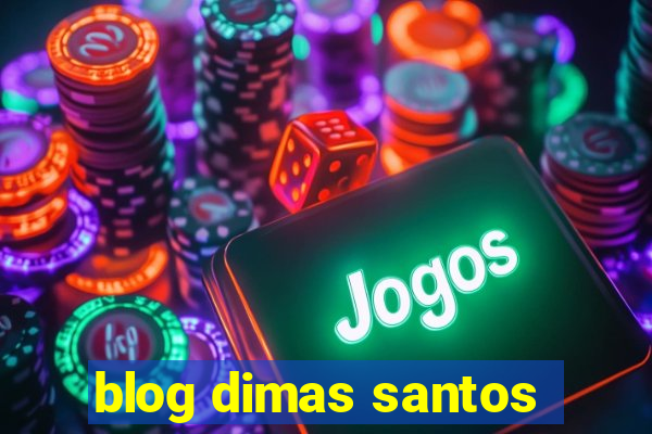 blog dimas santos
