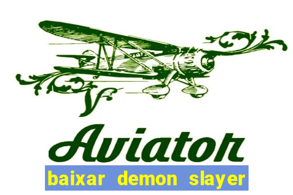 baixar demon slayer 4 temporada