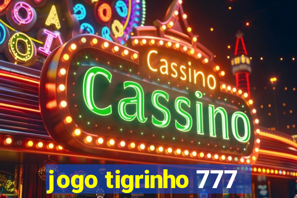 jogo tigrinho 777