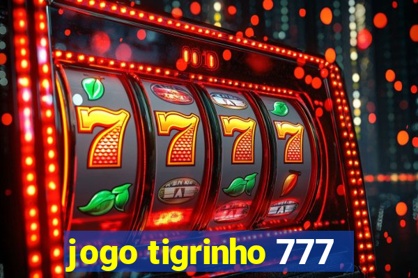 jogo tigrinho 777