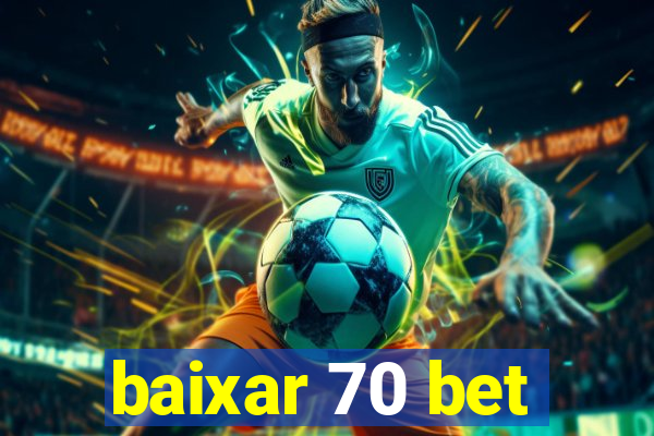 baixar 70 bet