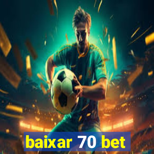 baixar 70 bet