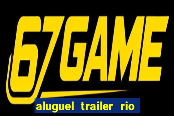 aluguel trailer rio grande do sul
