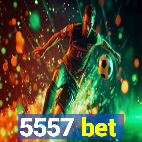 5557 bet