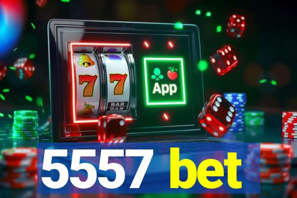 5557 bet