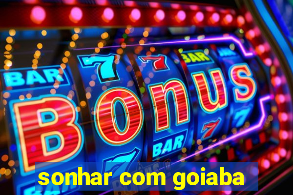 sonhar com goiaba