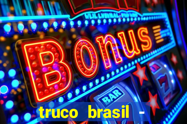 truco brasil - truco online