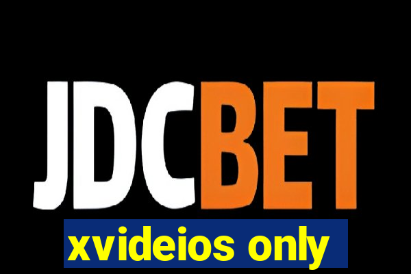 xvideios only
