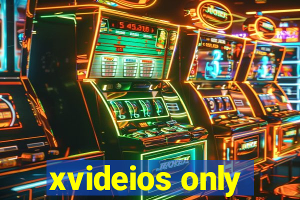 xvideios only