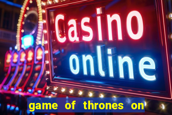 game of thrones on google drive