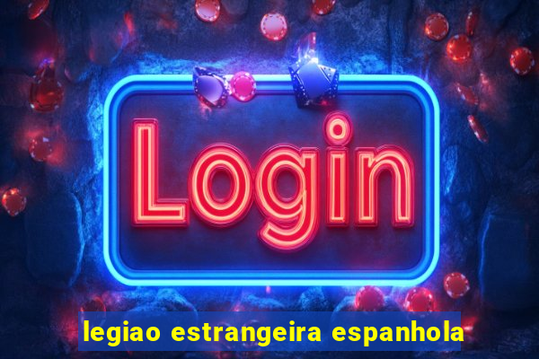 legiao estrangeira espanhola