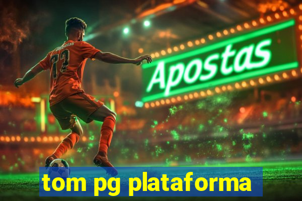 tom pg plataforma