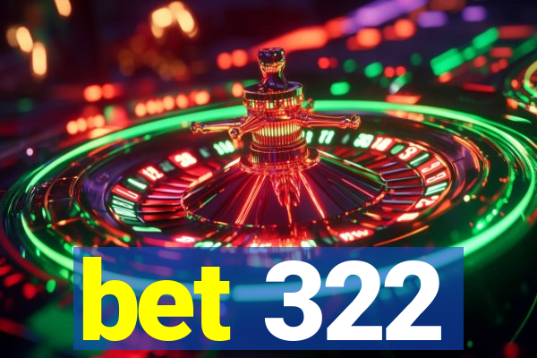 bet 322