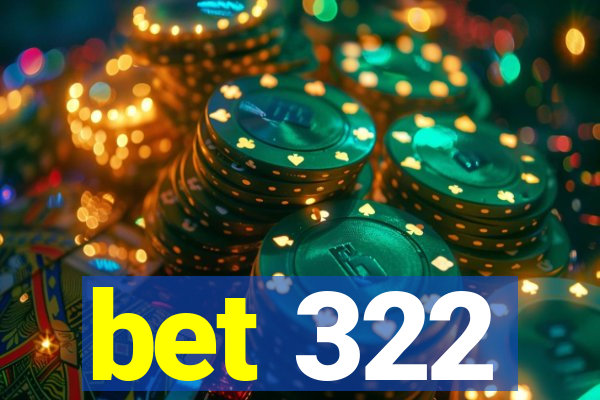 bet 322