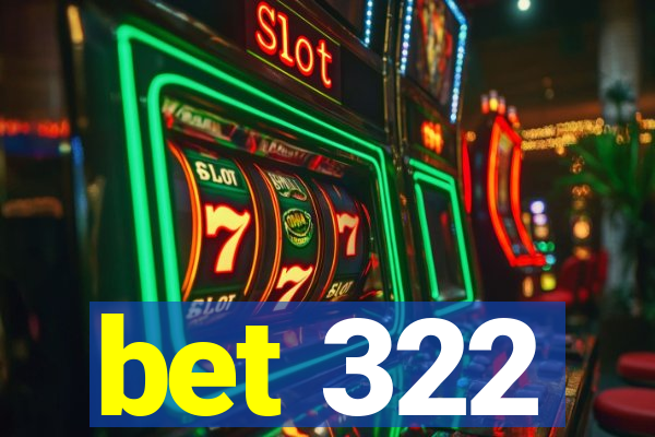 bet 322