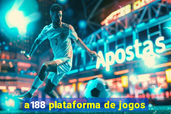 a188 plataforma de jogos