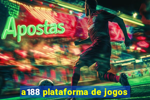 a188 plataforma de jogos