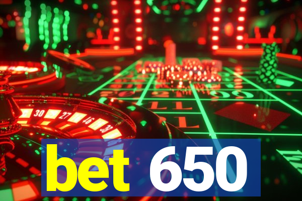 bet 650