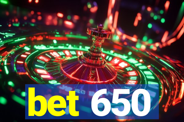 bet 650