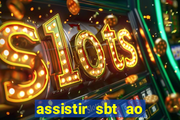 assistir sbt ao vivo sp