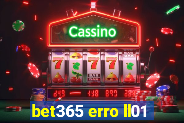 bet365 erro ll01