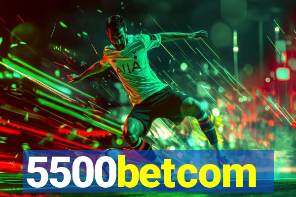 5500betcom