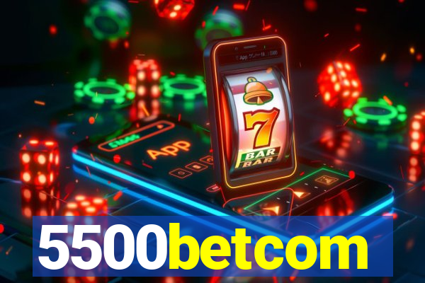 5500betcom