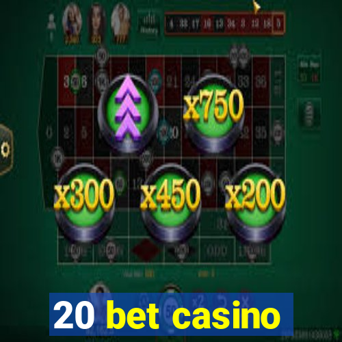 20 bet casino