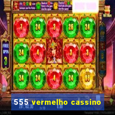 555 vermelho cassino