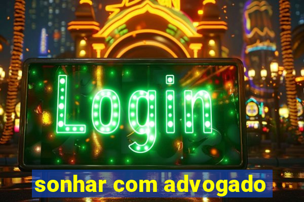 sonhar com advogado